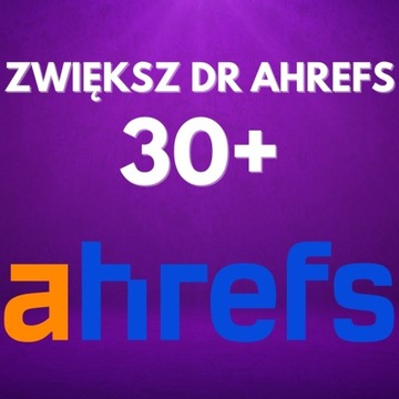 POZYCJONOWANIE - ZWIĘKSZ DR W AHREFS DO 30+