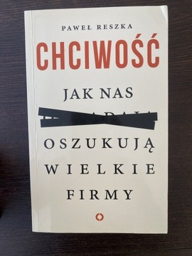 Chciwość. Jak nas oszukują … Paweł Reszta.