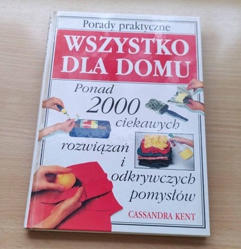 Wszystko dla domu Porady praktyczne Cassandra Kent