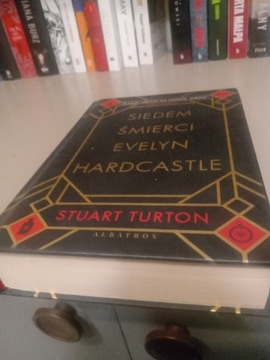 Stuart Turton - Siedem śmierci Evelyn Hardcastle