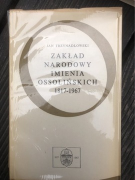 Zakład narodowy imienia Ossolińskich 1817-1967