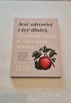 Jeść Zdrowiej i Żyć Dłużej - Żywienie Osób 