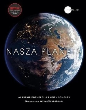 Nasza planeta Fothergill Alastair Scholey Keith