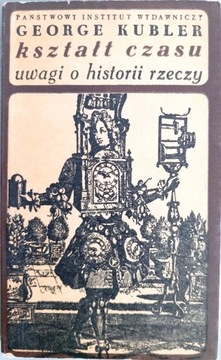 Kształt czasu Uwagi o historii rzeczy G. Kubler