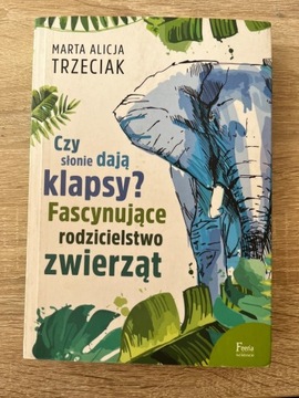 Czy słonie dają klapsy? Marta Alicja Trzeciak