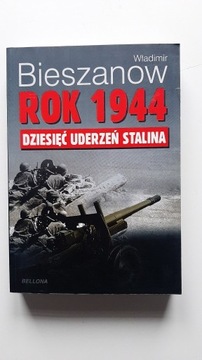 Rok 1944 dziesięć uderzeń Stalina  W Bieszanow