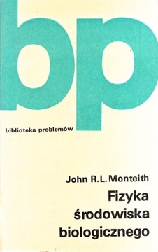 Fizyka środowiska biologicznego John R. Monteith