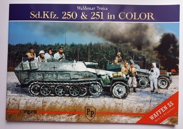 Sd.Kfz. 250 & 251 In Color - Waldemar Trojca