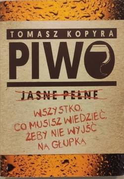 Piwo Wszystko co musisz wiedzieTomasz Kopyra