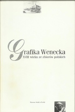 Grafika wenecka XVIII wieku ze zbiorów polskich