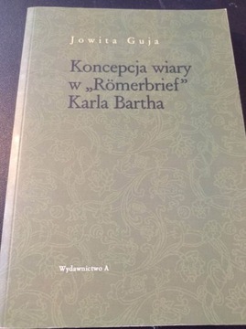 Koncepcja wiary w "Romerbrief" Karla Bartha Jowita