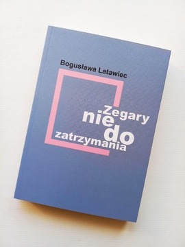 BOGUSŁAWA LATAWIEC Zegary nie do zatrzymania