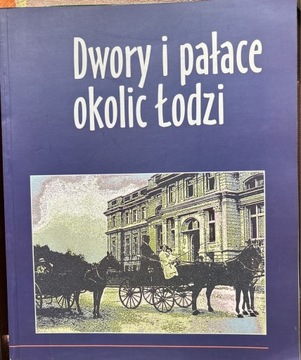 Dwory i pałace okolic Łodzi