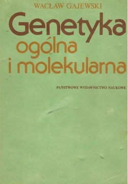 Genetyka ogólna i molekularna Wacław Gajewski PWN