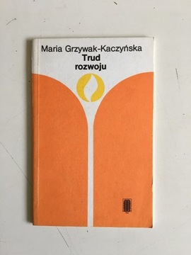 MARIA GRZYWAK-KACZYŃSKA - TRUD ROZWOJU