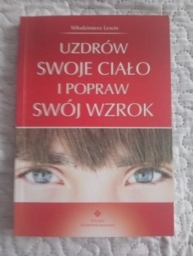 W. LEWIN: Uzdrów swoje ciało i popraw swój wzrok 