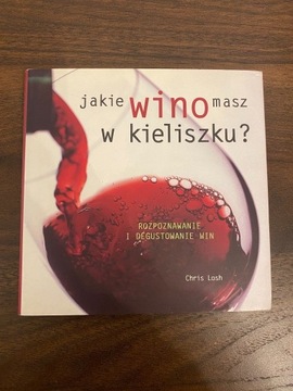 Książka Jakie wino masz w kieliszku? Chris Losh