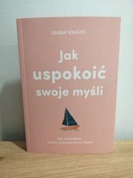 Książka Jak uspokoić swoje myśli Sarah Knight MUZA