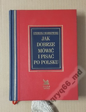 Jak dobrze mówić i pisać po polsku A. Markowski