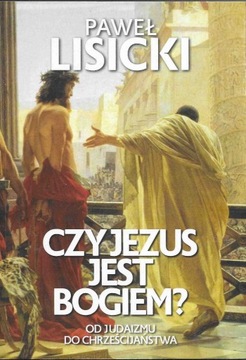 Paweł Lisicki Czy Jezus jest Bogiem? 