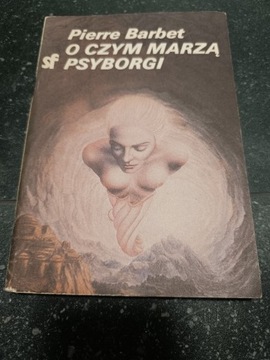 Pierre Barbet - O czym marzą Psyborgi