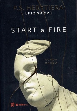 P.S. Herytiera - Start a Fire - Runda pierwsza i Runda druga