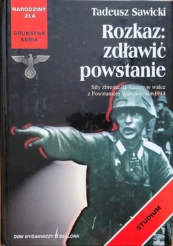 Rozkaz: zdławić powstanie. Siły zbrojne III Rzeszy