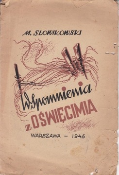 M . SŁOWIKOWSKI - Wspomnienia z Oświęcimia . 1945 