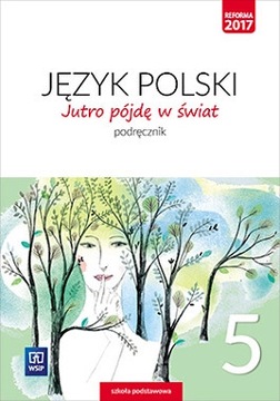 Dobrowolska Język polski 5 Jutro pójdę w światWSiP