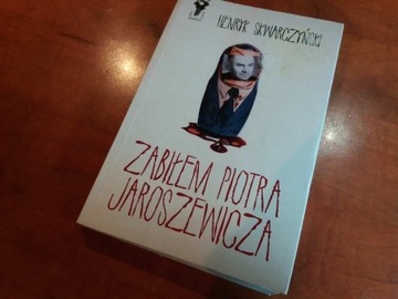"Zabiłem Piotra Jaroszewicza" Henryk Skwarczyński