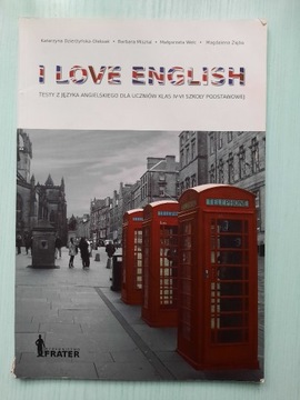 I LOVE ENGLISH. Testy dla szkoły podstawowej. 