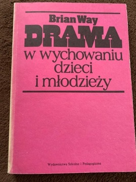 Drama w wychowaniu dzieci i młodzieży Brian Way J