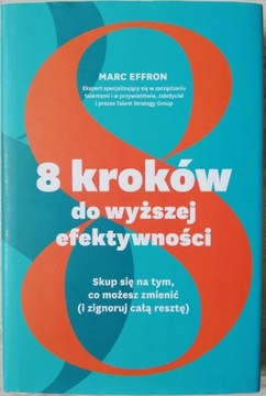 8 kroków do wyższej efektywności Marc Effron
