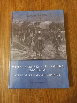 Dariusz Faszcza - Wojna serbsko-bułgarska 1885 