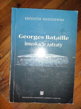 K. Matuszewski Georges Bataille Inwokacje Zatraty