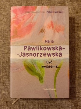 Być kwiatem, Maria Pawlikowska-Jasnorzewska