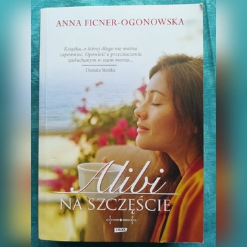 Alibi na szczęście - Anna Ficner-Ogonowska