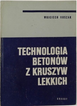 Technologia betonów z kruszyw lekkich W.Roszak