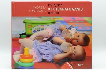 O fotografowaniu Dzieci - Andrzej Mroczek