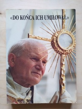 Do Końca Ich Umiłował Jan Paweł II