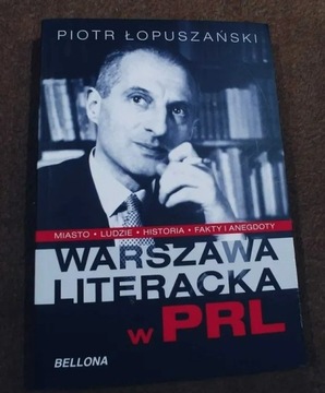 Warszawa literacka w PRL Piotr Łopuszański Książka