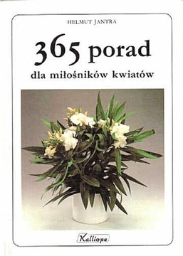 365 porad dla miłośników kwiatów - Helmut Jantra