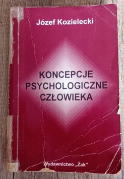 Józef Kozielecki "Koncepcje psychologiczne człowieka"