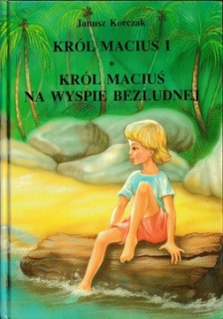 Janusz Korczak Król Maciuś na Bezludnej Wyspie