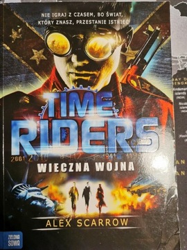 Time Riders Wieczna Wojna - Alex Scarrow