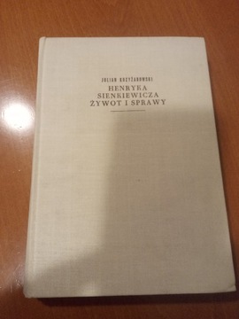 Henryka Sienkiewicza Żywot i Sprawy