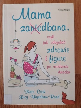 Mama za(nie)dbana - Kate Cook 