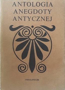 ANTOLOGIA ANEGDOTY ANTYCZNEJ - Jerzy Łanowski