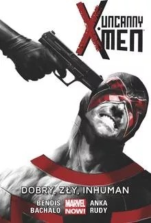  All New Uncanny X-Men Tom 3  Dobry, zły, Inhuman