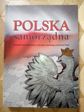 Polska samorzadna. Ilustrowane dzieje administr...